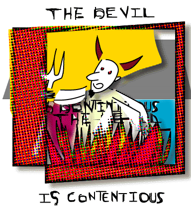 the devil is contentious