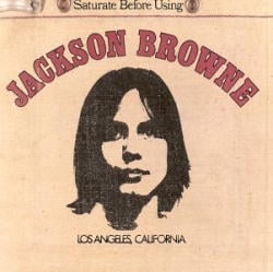 Jackson Browne, Saturate Before Using