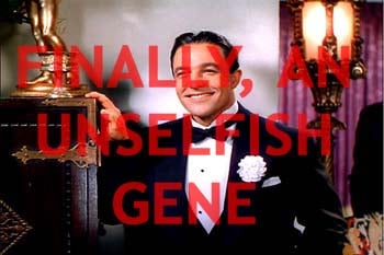 Finally! An unselfish Gene!